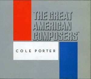 The Great American Composers: Cole Porter
