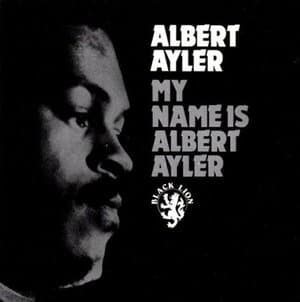 My Name Is Albert Ayler