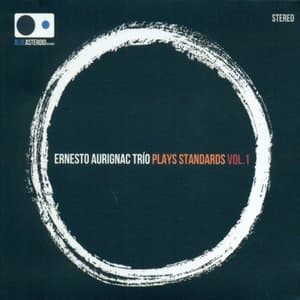 Ernesto Aurignac Trio Plays Standards Vol. 1