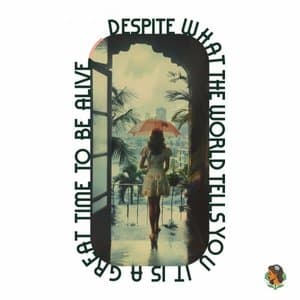 Despite What the World Tells You, It Is a Great Time to Be Alive