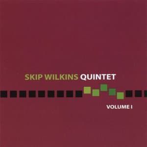 Skip Wilkins Quintet Volume I