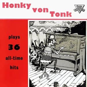 Honky von Tonk Plays 36 All-Time Hits