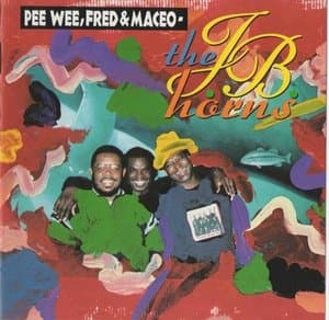 Pee Wee, Fred & Maceo