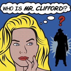 Who Is Mr. Clifford!?