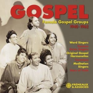 Gospel, vol.6 - Female Gospel Groups, 1940-1962