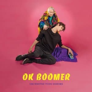 OK BOOMER (Orchestre Tous Dehors)