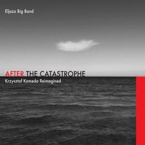 After the Catastrophe (Krzysztof Komeda Reimagined)