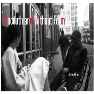 Uncouth and Without Form