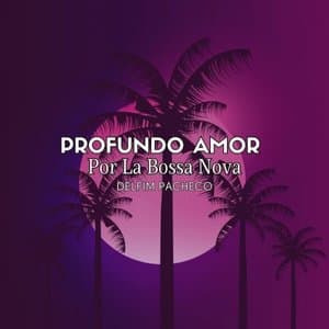 Profundo Amor por la Bossa Nova