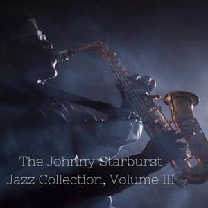 The Johnny Starburst Jazz Collection, Vol. III