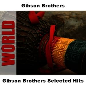 Gibson Brothers Selected Hits