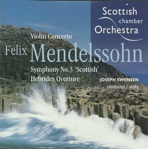 Violin Concerto In E Minor / Symphony No. 3 In A Minor 'Scottish' (Joseph Swensen)