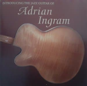 Introducing The Jazz Guitar Of Adrian Ingram
