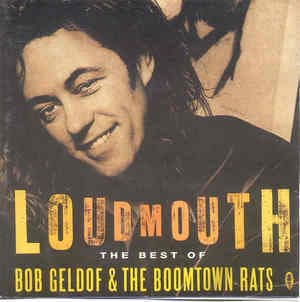 Loudmouth: The Best Of Bob Geldof & The Boomtown Rats