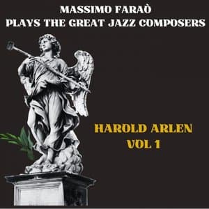 Massimo Farao Plays the Great Jazz Composers - Harold Arlen, Vol. 1