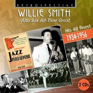 Willie Smith: Alto Sax All-Time Great (His 48 finest 1934-1956)