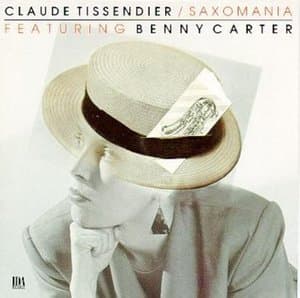 Claude Tissendier: Saxomania (Featuring Benny Carter)