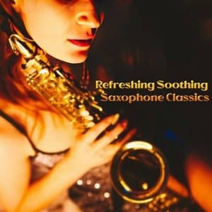 Refreshing Soothing Saxophone Classics