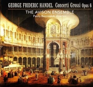Concerti Grossi Opus 6 (Pavlo Beznosiuk)