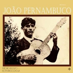 Joao Pernambuco 100 Anos