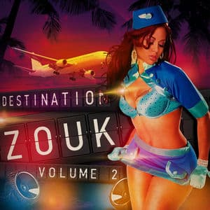 Destination Zouk (Volume 2)