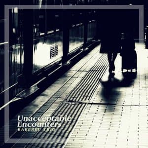 Unacceptable Encounters