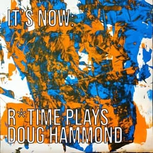Its Now: R*Time Plays Doug Hammond