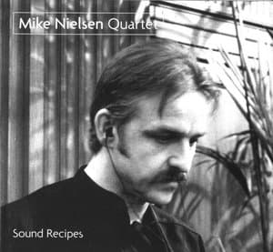 Mike Nielsen Quartet-Sound Recipes