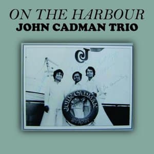 John Cadman Trio - on the Harbour