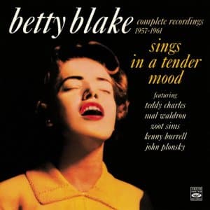 Betty Blake Sings In A Tender Mood. Complete Recordings 1957-1961