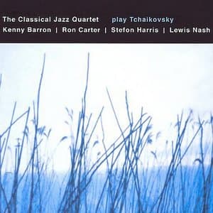 The Classical Jazz Quartet Play Tchaikovsky