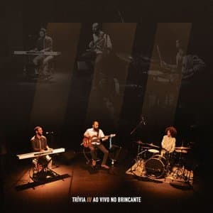 Trivia /// Ao Vivo No Brincante