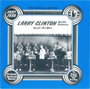 The Uncollected Larry Clinton And His Orchestra: 1937-1938