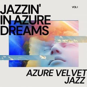 Jazzin in Azure Dreams: Volume One