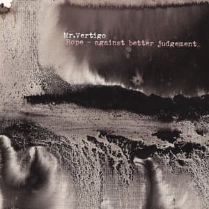Mr. Vertigo / Hope - against better judgement