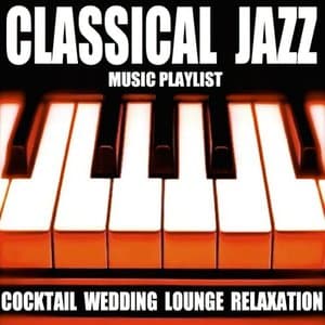 Classical Jazz Music Playlist: Cocktail Wedding Lounge Relaxation