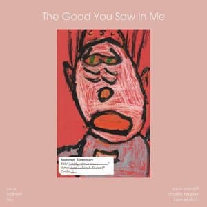 The Good You Saw in Me