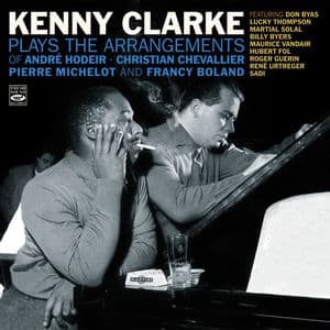 Kenny Clarke Plays the Arrangements of André Hodeir, Pierre Michelot, Christian Chevallier & Francy Boland