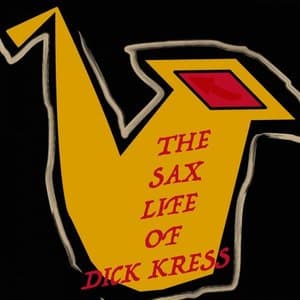 The Sax Life of Dick Kress