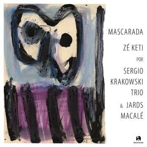 Mascarada: Ze Keti por Sergio Krakowski Trio e Jards Macale