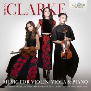 Rebecca Clarke: Music For Violin, Viola & Piano