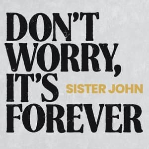 Don't Worry, It's Forever