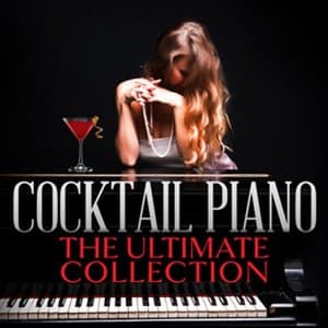Cocktail Piano: The Ultimate Collection