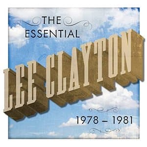 The Essential Lee Clayton 1978-1981
