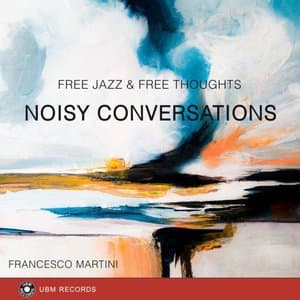 Noisy Conversations - Free Jazz & Free Thoughts
