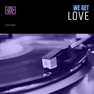 We Get Love