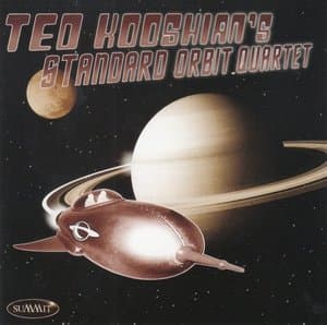 Ted Kooshians Standard Orbit Quartet