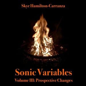 Sonic Variables Volume III: Prospective Changes