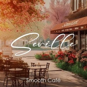 Seville Smooth Cafe: Spanish Romantic Dinner, Siesta, Coffee Break, Restaurants