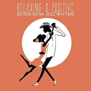No More Sadness - Relaxing & Positive Bossa Nova Jazz Rhytms